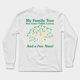 My Family Tree Has Some Fallen Leaves Long Sleeve T-Shirt